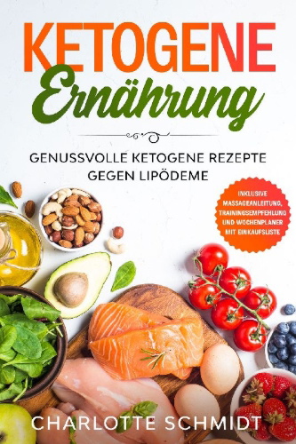 Buchcover und Innenansicht für das Buch: Ketogene Ernährung: Genussvolle ketogene Rezepte gegen Lipödeme - Inklusive Massageanleitung, Trainingsempfehlung und Wochenplaner mit Einkaufsliste