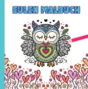 Buchcover und Innenansicht für das Buch: Eulen Malbuch für Kinder ab 10 Jahren und für Erwachsene zum Muttertag oder Valentinstag als wunderschönes Geschenk für Eulenliebhaber