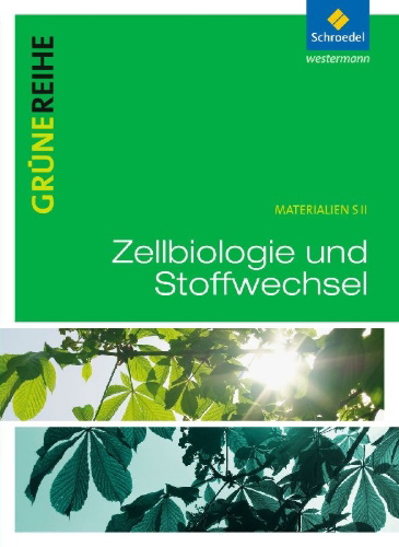 Buchcover und Innenansicht für das Buch: Grüne Reihe. Zellbiologie und Stoffwechselphysiologie. Schulbuch