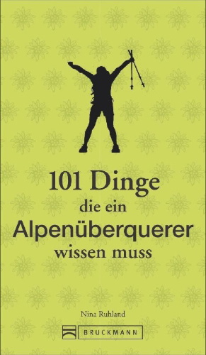 Buchcover und Innenansicht für das Buch: 101 Dinge, die ein Alpenüberquerer wissen muss