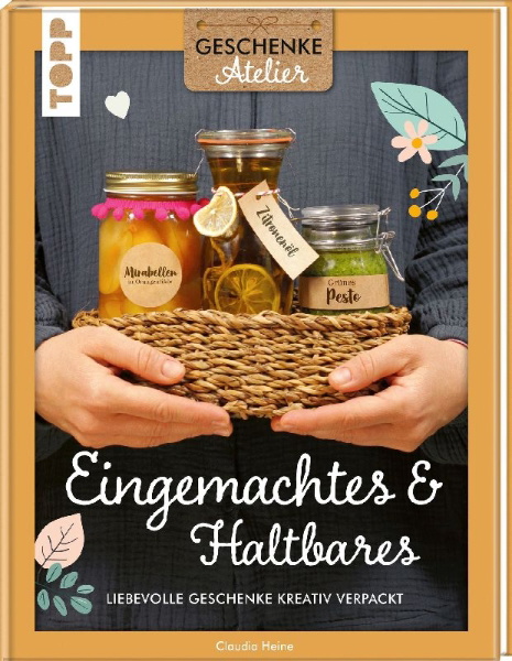 Buchcover und Innenansicht für das Buch: Geschenkeatelier. Eingemachtes & Haltbares.