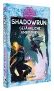 Buchcover und Innenansicht für das Buch: Shadowrun: Gefährliche Ambitionen (Hardcover)