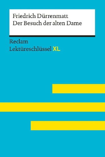Buchcover und Innenansicht für das Buch: Der Besuch der alten Dame von Friedrich Dürrenmatt: Lektüreschlüssel mit Inhaltsangabe, Interpretation, Prüfungsaufgaben mit Lösungen, Lernglossar. (Reclam Lektüreschlüssel XL)