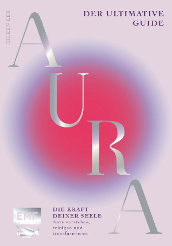 Buchcover und Innenansicht für das Buch: The Ultimate Guide to Auras: How to read, cleanse and shift your aura to change your life