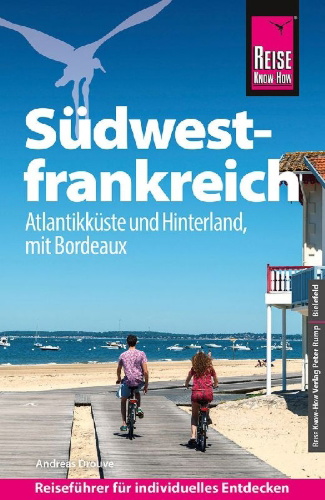Buchcover und Innenansicht für das Buch: Reise Know-How Reiseführer Südwestfrankreich - Atlantikküste und Hinterland, mit Bordeaux