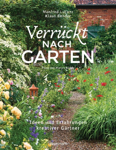 Buchcover und Innenansicht für das Buch: Verrückt nach Garten. Ideen und Erfahrungen kreativer Gärtner