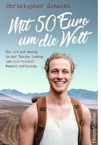 Buchcover und Innenansicht für das Buch: Mit 50 Euro um die Welt - Wie ich mit wenig in der Tasche loszog und als reicher Mensch zurückkam