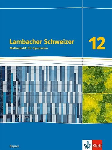 Buchcover und Innenansicht für das Buch: Lambacher Schweizer Mathematik 12. Schulbuch Klasse 12. Ausgabe Bayern