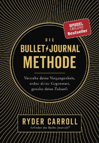Buchcover und Innenansicht für das Buch: The Bullet Journal Method. Track the Past, Order the Present, Design the Future