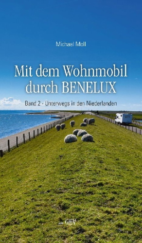 Buchcover und Innenansicht für das Buch: Mit dem Wohnmobil durch BENELUX. Band 2 - Unterwegs in den Niederlanden