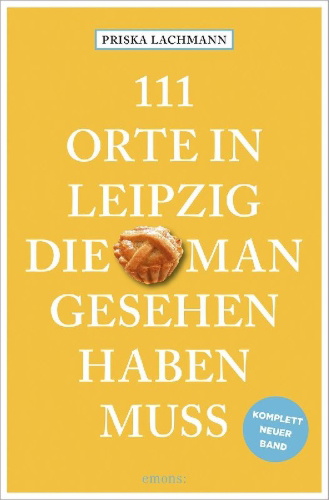 Buchcover und Innenansicht für das Buch: 111 Orte in Leipzig, die man gesehen haben muss, komplett neuer Band