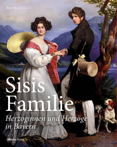Buchcover und Innenansicht für das Buch: Sisis Familie - Herzoginnen und Herzöge in Bayern