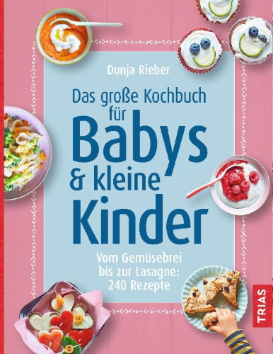 Buchcover und Innenansicht für das Buch: Das große Kochbuch für Babys und kleine Kinder