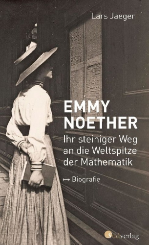 Buchcover und Innenansicht für das Buch: Emmy Noether. Ihr steiniger Weg an die Weltspitze der Mathematik
