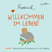 Buchcover und Innenansicht für das Buch: Willkommen im Leben! Herzlichen Glückwunsch zum Baby! (Frederick von Leo Lionni)