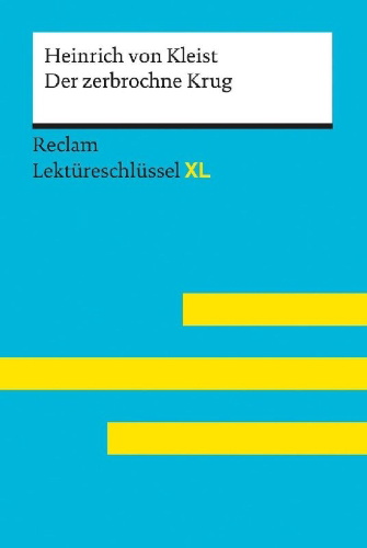 Buchcover und Innenansicht für das Buch: Der zerbrochne Krug von Heinrich von Kleist: Lektüreschlüssel mit Inhaltsangabe, Interpretation, Prüfungsaufgaben mit Lösungen, Lernglossar. (Reclam Lektüreschlüssel XL)