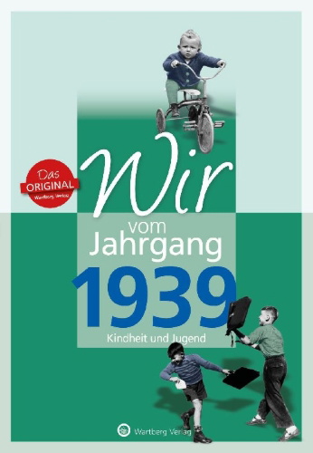 Buchcover und Innenansicht für das Buch: Wir vom Jahrgang 1939 - Kindheit und Jugend