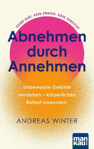 Buchcover und Innenansicht für das Buch: Abnehmen durch Annehmen. Unbewusste Gefühle verstehen - körperlichen Ballast loswerden