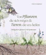 Buchcover und Innenansicht für das Buch: Von Pflanzen, die sich mögen, und Tieren, die uns helfen