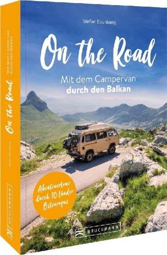 Buchcover und Innenansicht für das Buch: On the Road Mit dem Campervan durch den  Balkan