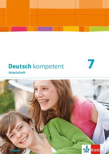 Buchcover und Innenansicht für das Buch: Deutsch kompetent 7. Ausgabe Bayern. Arbeitsheft mit Lösungen Klasse 7
