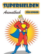 Buchcover und Innenansicht für das Buch: Superhelden-Malbuch für Kinder im Alter von 4-8 Jahren