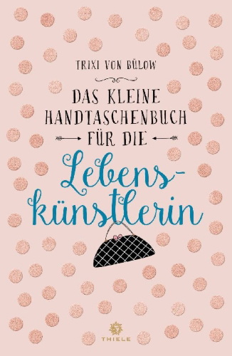 Buchcover und Innenansicht für das Buch: Das kleine Handtaschenbuch für die Lebenskünstlerin