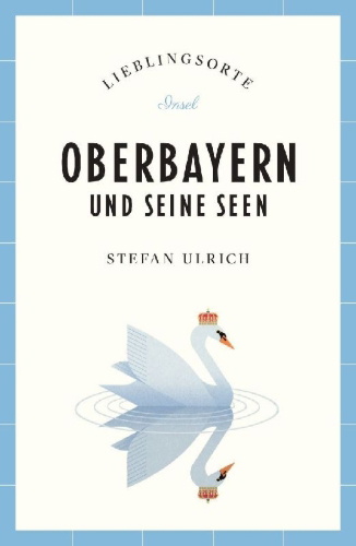 Buchcover und Innenansicht für das Buch: Oberbayern und seine Seen Reiseführer LIEBLINGSORTE