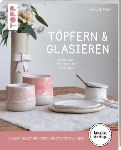Buchcover und Innenansicht für das Buch: Töpfern & Glasieren (kreativ.startup)
