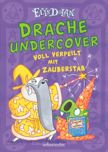 Buchcover und Innenansicht für das Buch: Drache undercover - Voll verpeilt mit Zauberstab (Drache Undercover, Bd. 2)