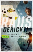 Buchcover und Innenansicht für das Buch: Rausgekickt! Da waren's nur noch zehn