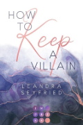 Buchcover und Innenansicht für das Buch: How to Keep a Villain (Chicago Love 2)