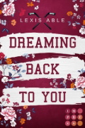 Buchcover und Innenansicht für das Buch: Dreaming Back to You ('Back to You'-Reihe 3)