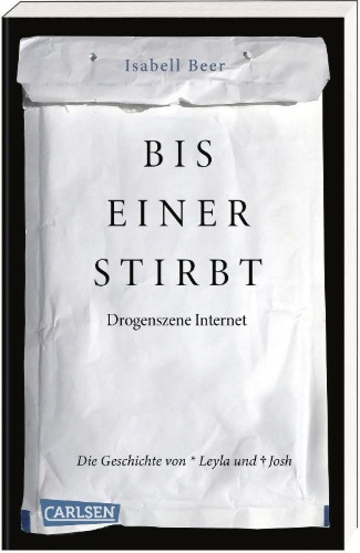 Buchcover und Innenansicht für das Buch: Bis einer stirbt - Drogenszene Internet. Die Geschichte von Leyla und Josh