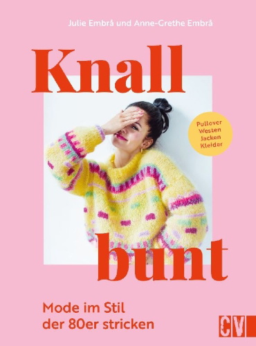 Buchcover und Innenansicht für das Buch: Knallbunt: Mode im Stil der 80er stricken