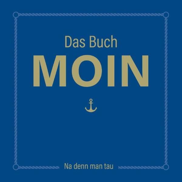 Buchcover und Innenansicht für das Buch: Das Buch MOIN - Na denn man tau