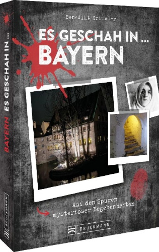 Buchcover und Innenansicht für das Buch: Es geschah in ... Bayern