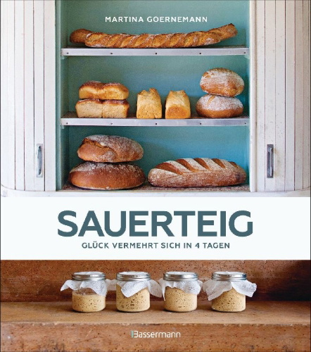 Buchcover und Innenansicht für das Buch: Sauerteig - Glück vermehrt sich in 4 Tagen. Brot backen mit Achtsamkeit, Entschleunigung und entspannten Bäckern rund um die Welt. Sonderausgabe mit vielen Original-Rezepten