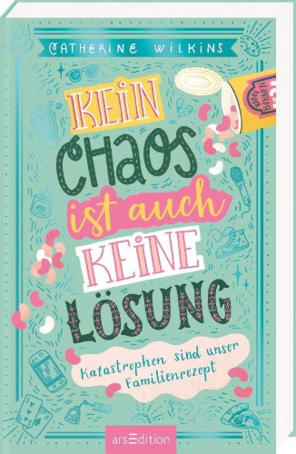 Buchcover und Innenansicht für das Buch: Kein Chaos ist auch keine Lösung - Katastrophen sind unser Familienrezept (Kein Chaos ist auch keine Lösung 2)
