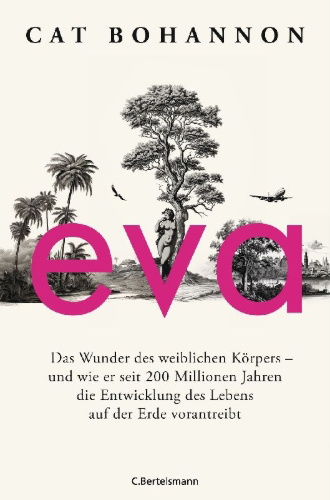 Buchcover und Innenansicht für das Buch: Eve: How the Female Body Drove 200 Million Years of Human Evolution