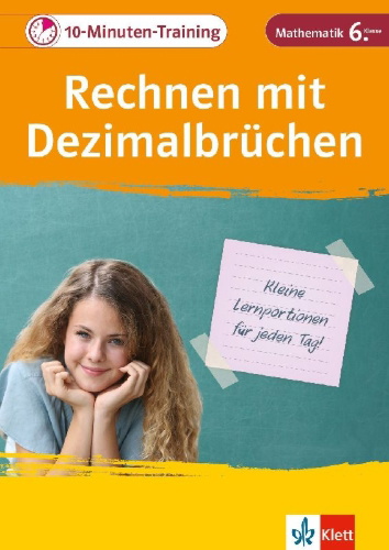 Buchcover und Innenansicht für das Buch: Klett 10-Minuten-Training Mathematik Rechnen mit Dezimalbrüchen 6. Klasse