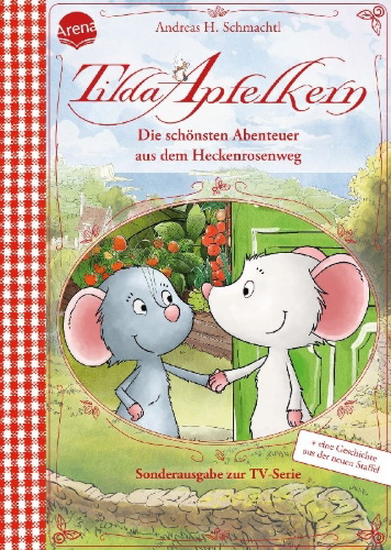 Buchcover und Innenansicht für das Buch: Tilda Apfelkern. Die schönsten Abenteuer aus dem Heckenrosenweg (Sonderausgabe zur TV-Serie)