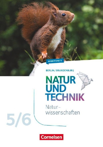 Buchcover und Innenansicht für das Buch: Natur und Technik 5./6. Schuljahr - Naturwissenschaften Neubearbeitung - Berlin/Brandenburg - Arbeitsheft