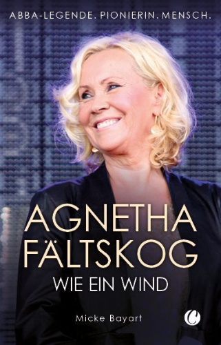 Buchcover und Innenansicht für das Buch: Agnetha Fältskog. Wie ein Wind