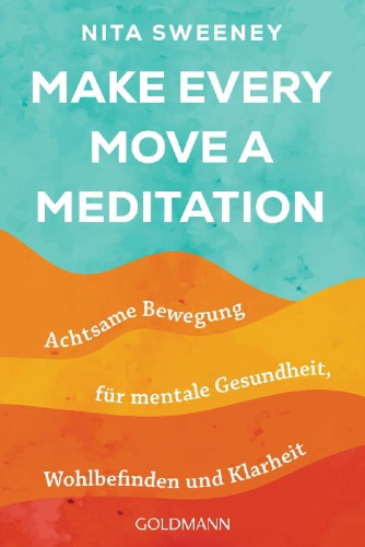 Buchcover und Innenansicht für das Buch: Make every move a meditation: Mindful movement for mental health, well-being an d insight