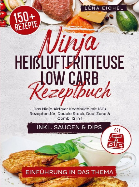 Buchcover und Innenansicht für das Buch: Ninja Heißluftfritteuse Low Carb Rezeptbuch