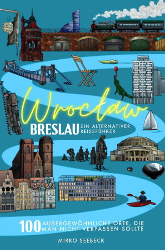 Buchcover und Innenansicht für das Buch: Breslau (Wroclaw) - Ein alternativer Reiseführer