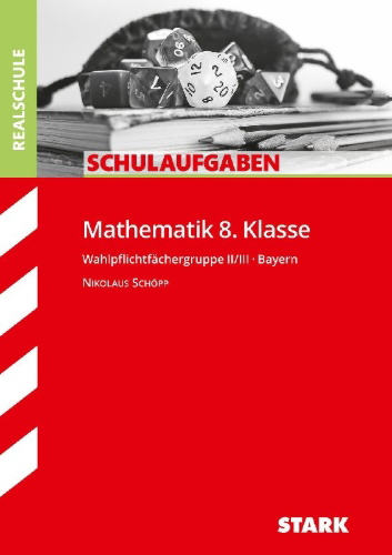 Buchcover und Innenansicht für das Buch: STARK Schulaufgaben Realschule - Mathematik 8. Klasse Gruppe II/III - Bayern