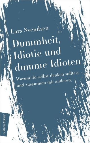 Buchcover und Innenansicht für das Buch: Dummheit, Idiotie und dumme Idioten
