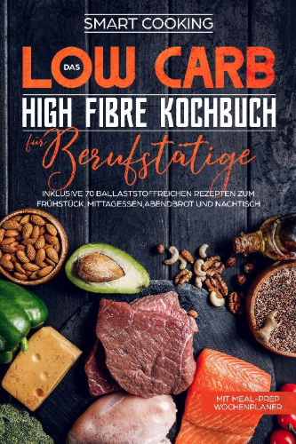 Buchcover und Innenansicht für das Buch: Das Low Carb High Fibre Kochbuch für Berufstätige